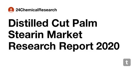 Distilled Cut Palm Stearin Market Research Report 2020 — Teletype