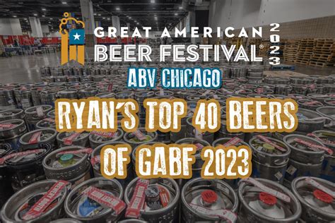 GABF 2023: Ryan’s Top 40 Beers - ABV Chicago
