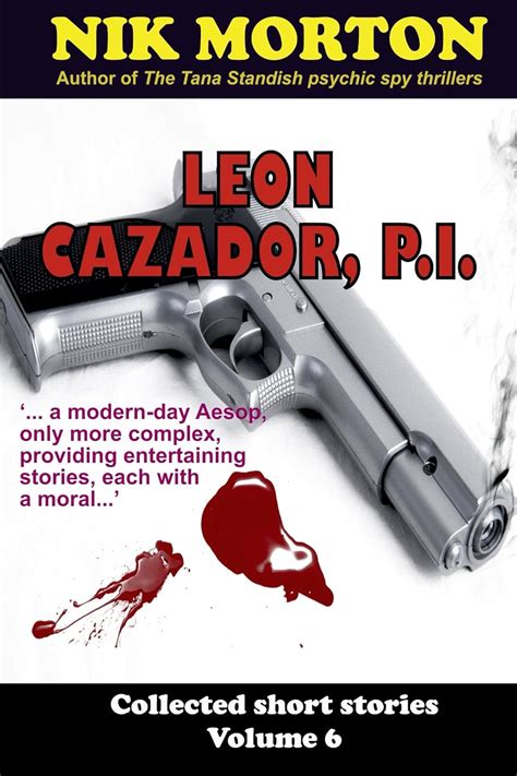 Leon Cazador, P.I. (Collected short stories Book 6) eBook : Morton, Nik ...