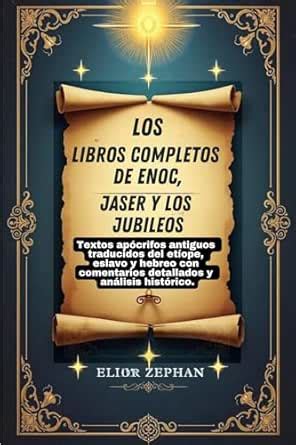Los libros completos de Enoc, Jaser y los Jubileos: Textos apócrifos ...