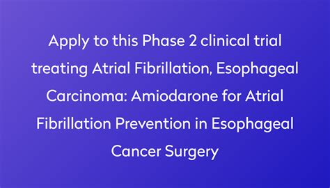 Amiodarone for Atrial Fibrillation Prevention in Esophageal Cancer Surgery Clinical Trial 2024 ...
