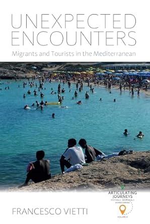 Unexpected Encounters: Migrants and Tourists in the Mediterranean ...