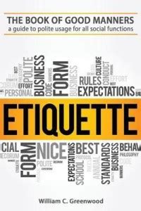 The Book of Good Manners - A Guide to Polite Usage for All Social ...