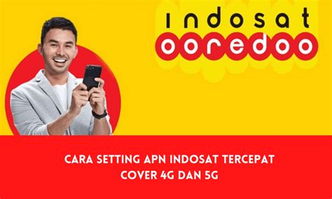 Cara Setting APN Indosat Tercepat Cover 4G dan 5G