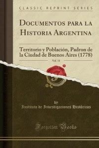 Documentos Para La Historia Argentina, Vol. 11: Buy Documentos Para La ...