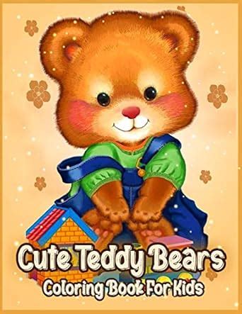 Cute Teddy Bears: Coloring Book for Kids, Boys and Girls : Press ...