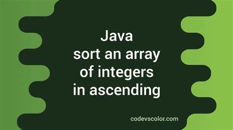 Image result for Sort Array in Ascending Order Java Program Using Simple Method