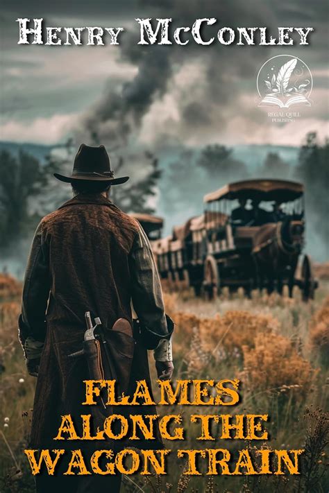 Flames Along the Wagon Train: A Classic Western Adventure Novel (Heroes ...