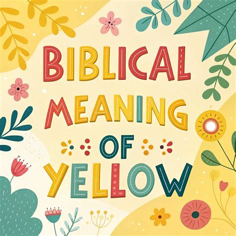 The Biblical Meaning Of Yellow: A Symbol Of Divine Glory