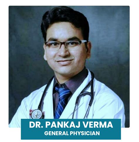Dr. Pankaj Verma | +917231031111 | general physician, Dr. Pankaj Verma ...