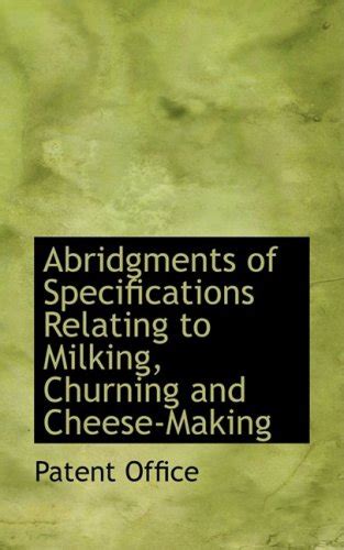 Buy Abridgments of Specifications Relating to Milking, Churning and ...