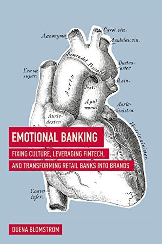 Emotional Banking: Fixing Culture, Leveraging FinTech, and Transforming ...