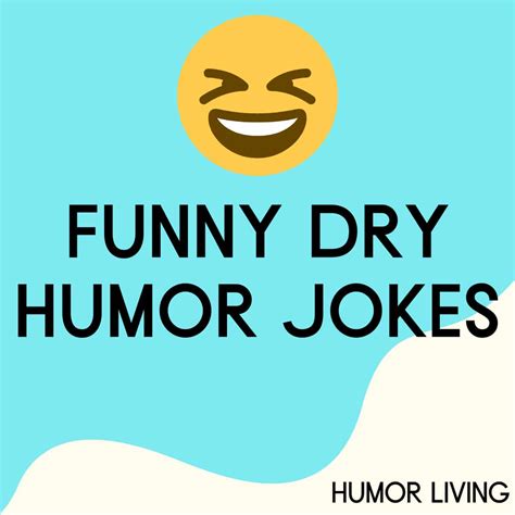 110 Funny Dry Humor Jokes to Make You Laugh So Hard - Humor Living