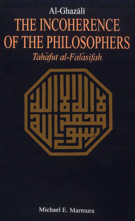 Al-Ghazali: The Incoherence of the Philosophers: Tahafut al-Falasifah ...