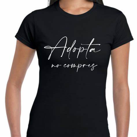 [Playera con mensaje de adopción, producto de la tienda]