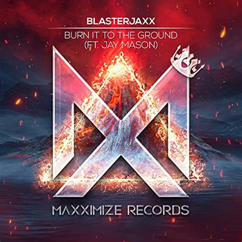 Burn It To The Ground (feat. Jay Mason) by BlasterJaxx feat. Jay Mason ...