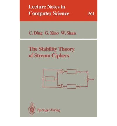 The Stability Theory of Stream Ciphers (Lecture Notes in Computer ...