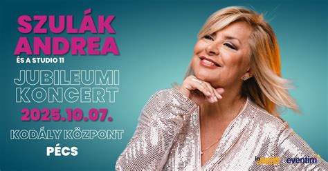 Szulák Andrea és a Studio 11 - Jubileumi Gálakoncert , Kodály Központ ...