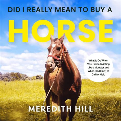 Amazon.com: Did I Really Mean to Buy a Horse: What to Do When Your ...