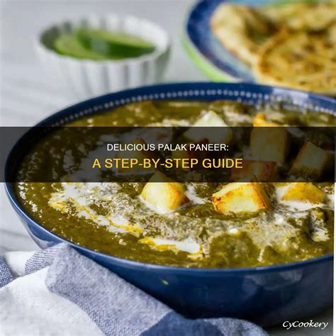 Delicious Palak Paneer: A Step-By-Step Guide | CyCookery