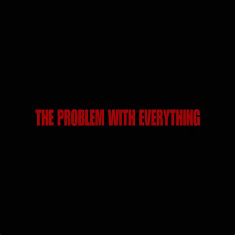 Image result for My Everything Problem