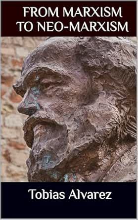 From Marxism to Neo-Marxism: A Critical Examination eBook : Alvarez ...