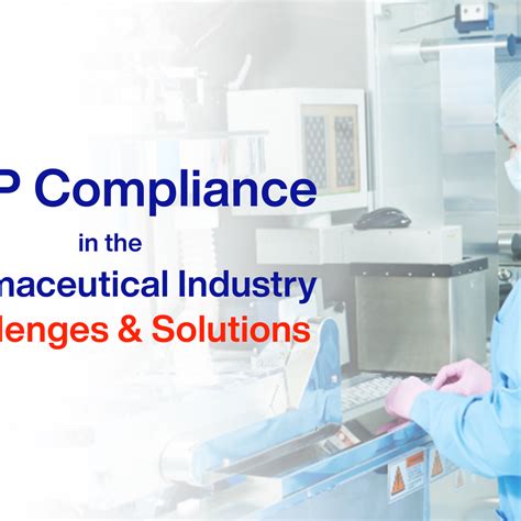 GMP Compliance at Pharma Industry – Challenges & Solutions ...