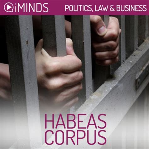 Habeas Corpus: Politics, Law & Business (Audio Download): iMinds ...