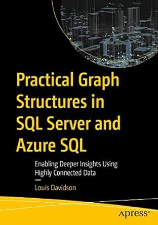 Practical Graph Structures in SQL Server and Azure SQL: Enabling Deeper ...