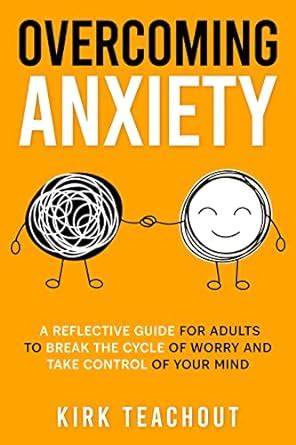 Overcoming Anxiety: A Reflective Guide for Adults to Break the Cycle of ...
