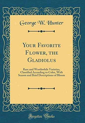 Buy Your Favorite Flower, the Gladiolus: Rare and Worthwhile Varieties ...
