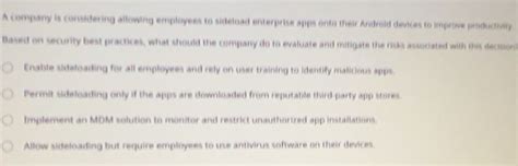 Solved: A company is considering allowing employees to sideload ...