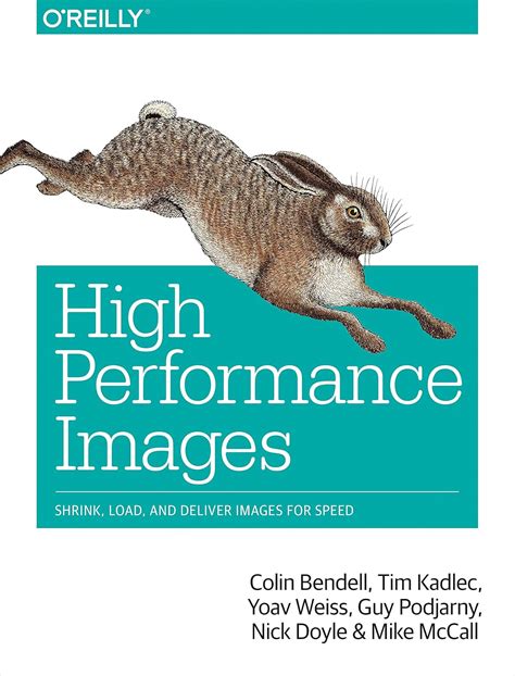 High Performance Images: Shrink, Load, and Deliver Images for Speed ...