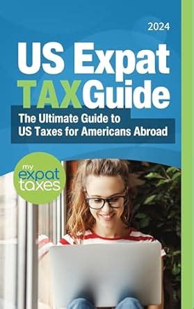 2024 Guide to US Expat Taxes for Americans Abroad: For the 2023 Tax ...