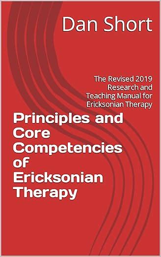 Principles and Core Competencies of Ericksonian Therapy: The Revised ...