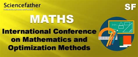 International Conference on Mathematics and Optimization Methods, May ...