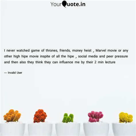 I never watched game of t... | Quotes & Writings by Invalid User ...