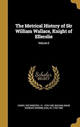 Buy The Metrical History of Sir William Wallace, Knight of Ellerslie ...