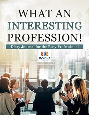 What an Interesting Profession! Diary Journal for the Busy Professional ...
