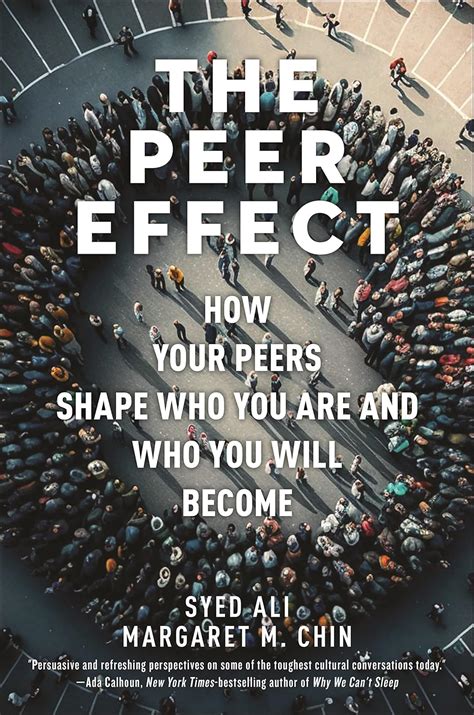 The Peer Effect: How Your Peers Shape Who You Are and Who You Will ...