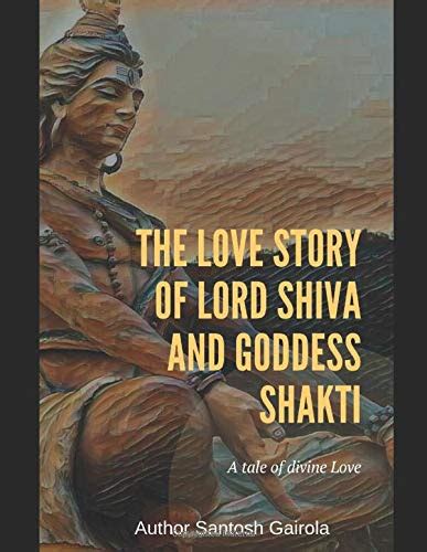 Buy The Love Story of Lord Shiva and Goddess Shakti: A tale of divine ...