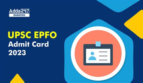 UPSC EPFO Admit Card 2023 Out, यूपीएससी ईपीएफओ एडमिट कार्ड हुआ जारी ...