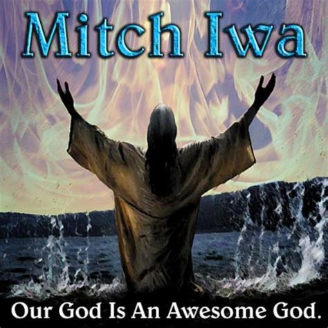 Our God Is An Awesome God by Mitch Iwa on Prime Music