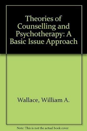 Buy Theories of Counselling and Psychotherapy: A Basic Issue Approach ...