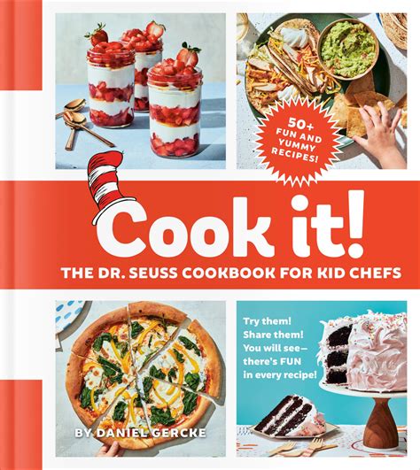 Cook It! The Dr. Seuss Cookbook for Kid Chefs: 50+ Yummy Recipes ...