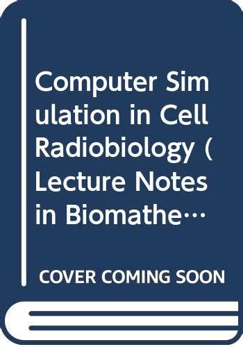 Computer Simulation in Cell Radiobiology (Lecture Notes in ...