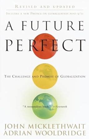 A Future Perfect: The Challenge and Promise of Globalization ...