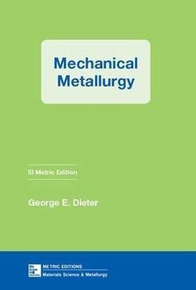 Mechanical Metallurgy: Buy Mechanical Metallurgy by Dieter George at ...