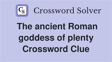 The ancient Roman goddess of plenty - Crossword Clue Answers ...