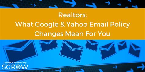Realtors: What Google & Yahoo Email Policy Changes Mean For You ...